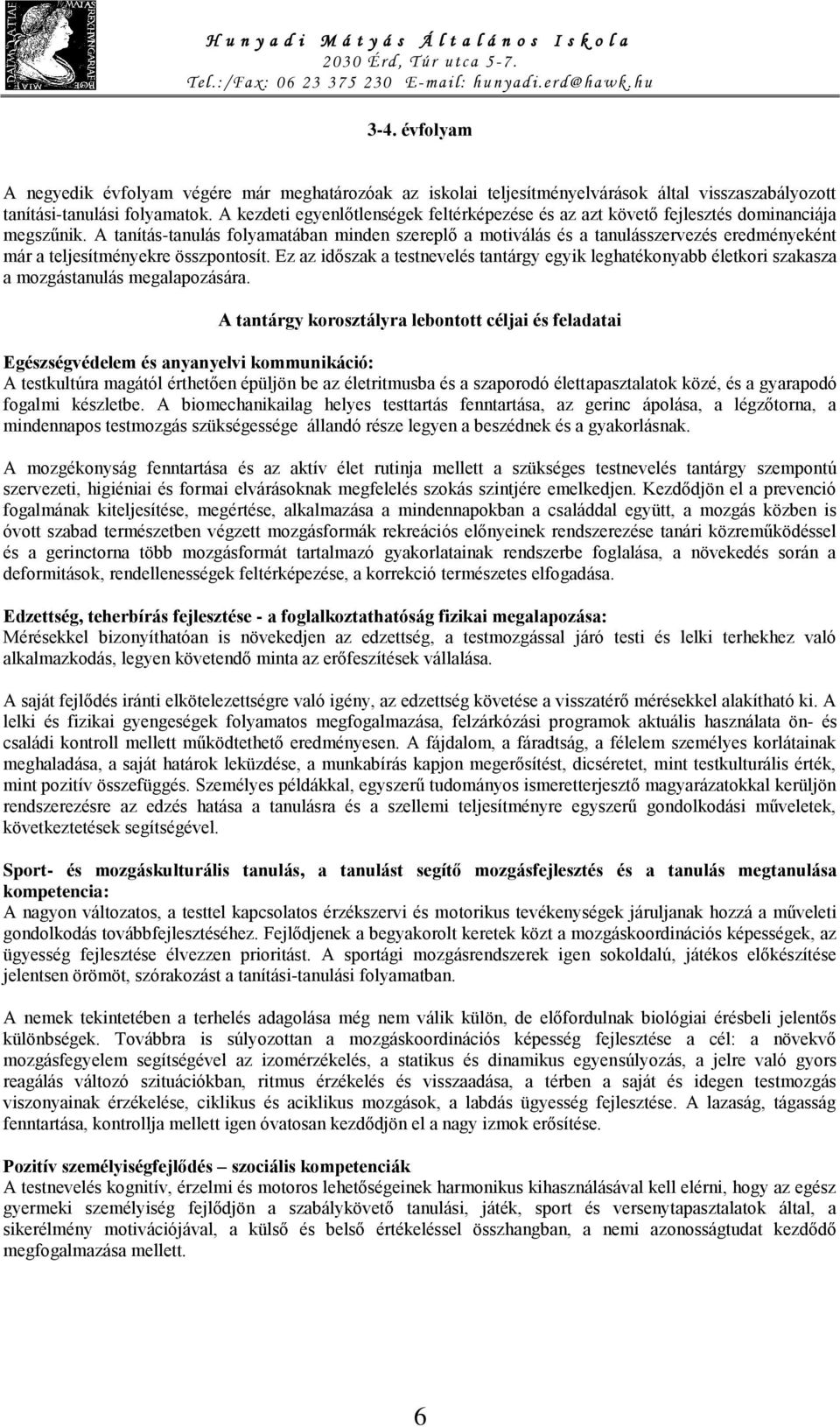 A tanítás-tanulás folyamatában minden szereplő a motiválás és a tanulásszervezés eredményeként már a teljesítményekre összpontosít.