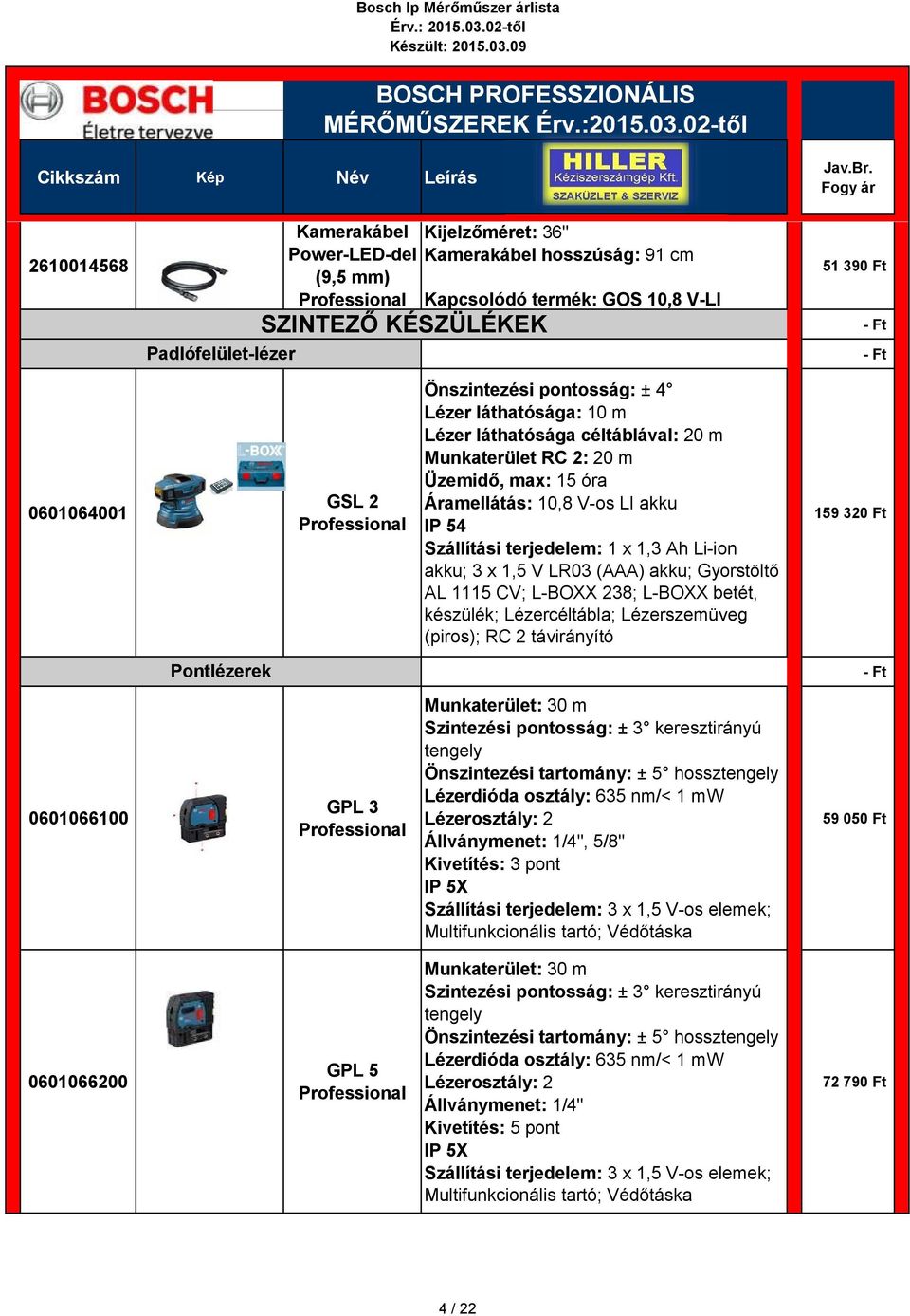 Li-ion akku; 3 x 1,5 V LR03 (AAA) akku; Gyorstöltő AL 1115 CV; L-BOXX 238; L-BOXX betét, készülék; Lézercéltábla; Lézerszemüveg (piros); RC 2 távirányító 159 320 Ft Pontlézerek 0601066100 GPL 3