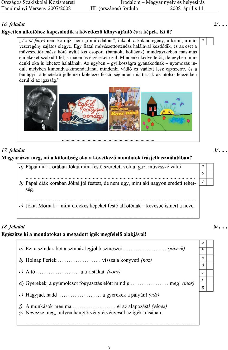 Ey itl művészttörténész lálávl kzőik, és z st művészttörténész köré yűlt kis soport (rátok, kolléák) minyikén más-más mlékkt szít l, s más-más érzéskt szül.