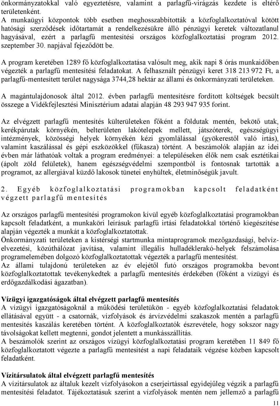 mentesítési országos közfoglalkoztatási program 2012. szeptember 30. napjával fejeződött be.