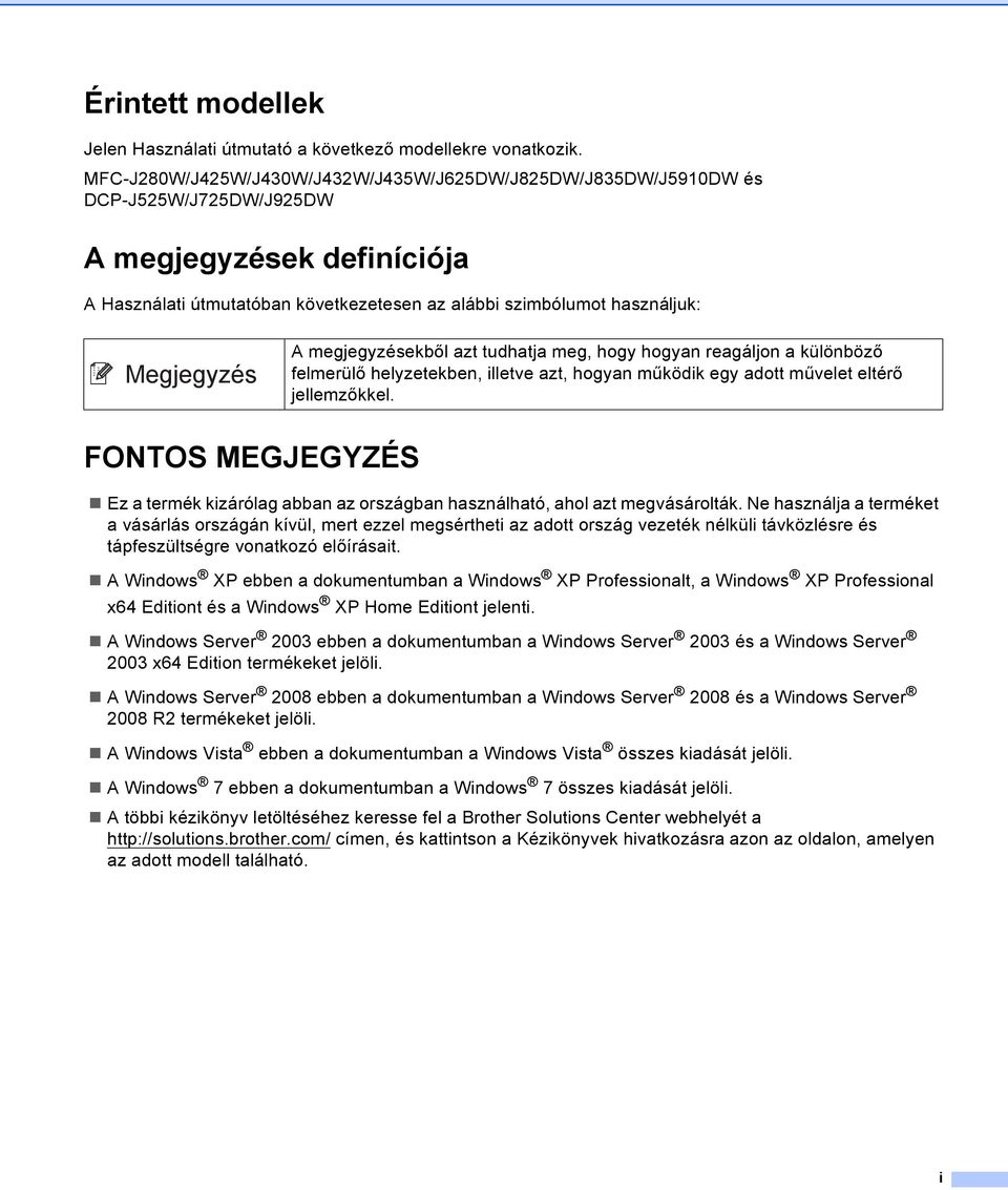 megjegyzésekből azt tudhatja meg, hogy hogyan reagáljon a különböző felmerülő helyzetekben, illetve azt, hogyan működik egy adott művelet eltérő jellemzőkkel.