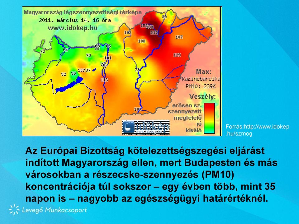 Magyarország ellen, mert Budapesten és más városokban a