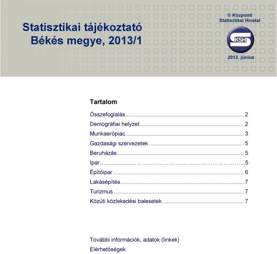 .. 3 Gazdasági szervezetek... 5 Beruházás... 5 Ipar........5 Építőipar... 6 Lakásépítés.