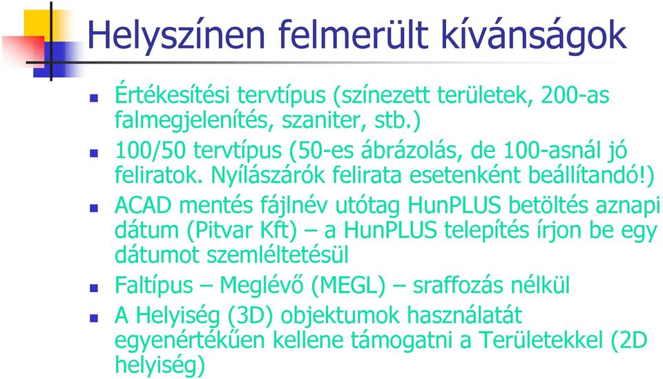 ) ACAD mentés fájlnév utótag HunPLUS betöltés aznapi dátum (Pitvar Kft) a HunPLUS telepítés írjon be egy dátumot