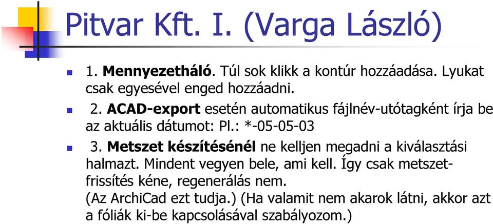 ACAD-export esetén automatikus fájlnév-utótagként írja be az aktuális dátumot: Pl.: *-05-05-03 3.