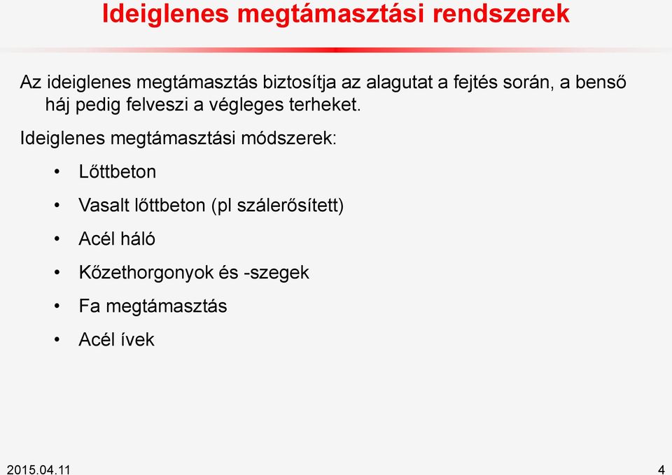 Ideiglenes megtámasztási módszerek: Lőttbeton Vasalt lőttbeton (pl