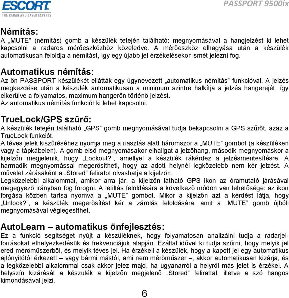 Automatikus némítás: Az ön PASSPORT készülékét ellátták egy úgynevezett automatikus némítás funkcióval.