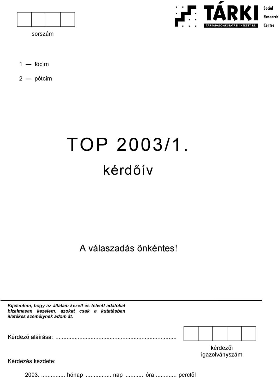 kezelem, azokat csak a kutatásban illetékes személynek adom át.