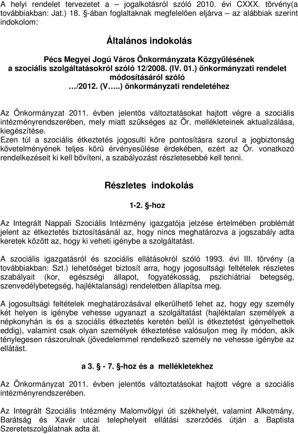 ) önkormányzati rendelet módosításáról szóló /2012. (V..) önkormányzati rendeletéhez Az Önkormányzat 2011.