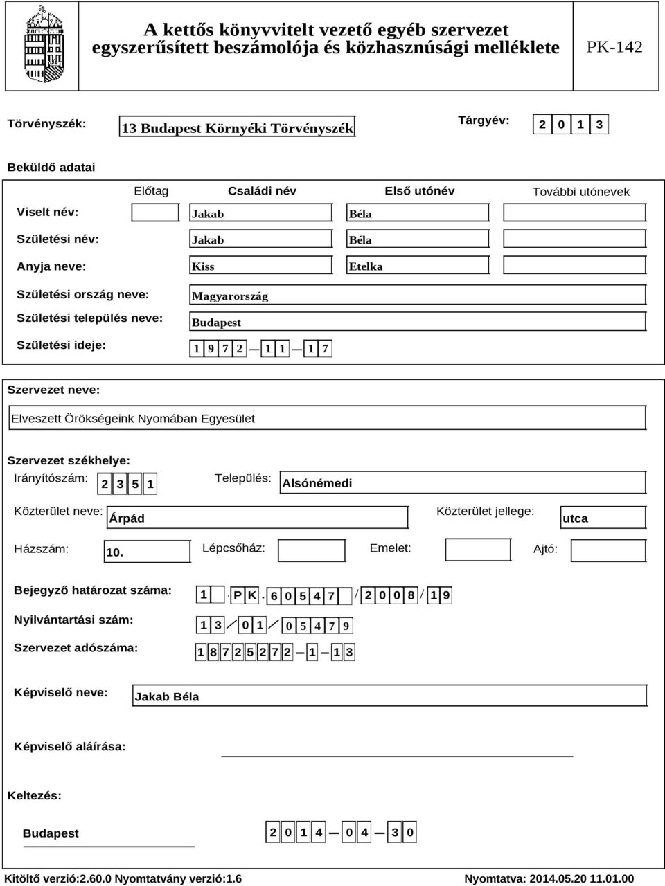 Szervezet székhelye: Irányítószám: 2 3 5 1 Település: Alsónémedi Közterület neve: Árpád Közterület jellege: utca Házszám: 10.