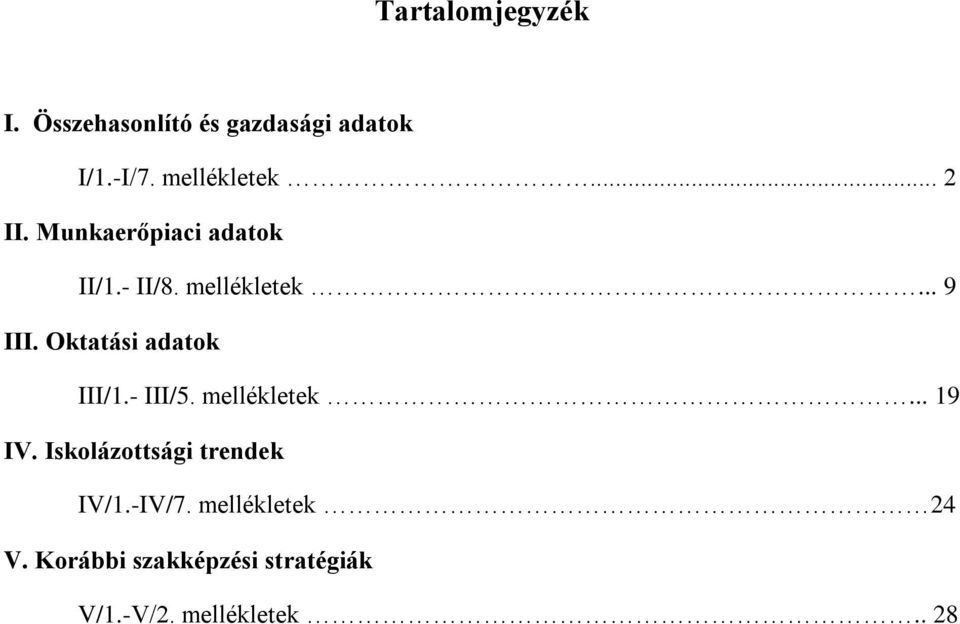 Oktatási adatok III/1.- III/5. mellékletek... 19 IV.