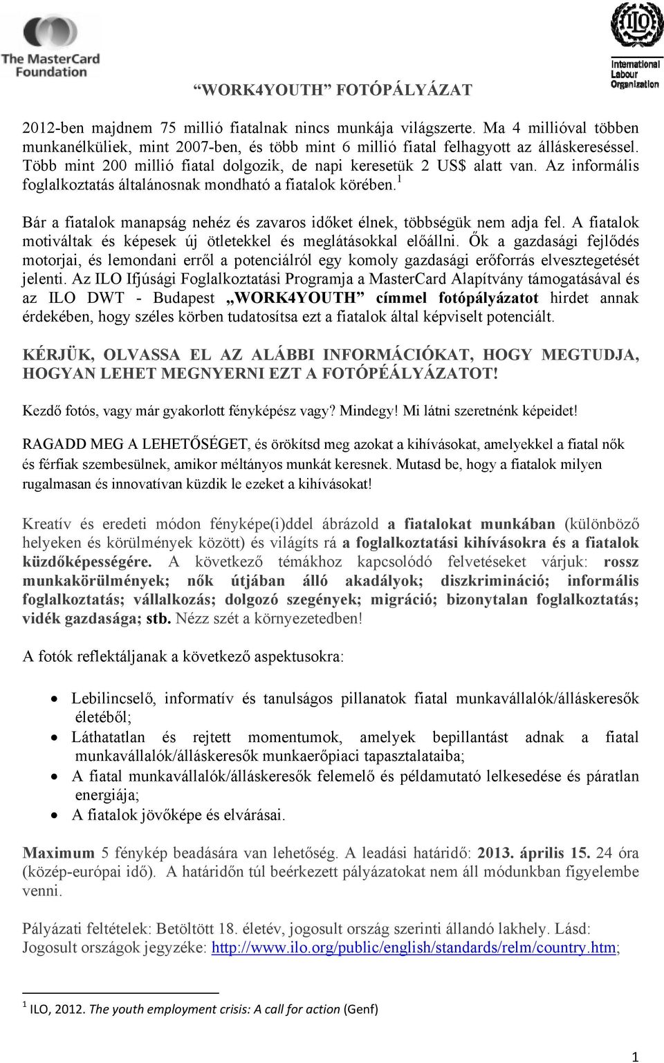 1 Bár a fiatalok manapság nehéz és zavaros időket élnek, többségük nem adja fel. A fiatalok motiváltak és képesek új ötletekkel és meglátásokkal előállni.