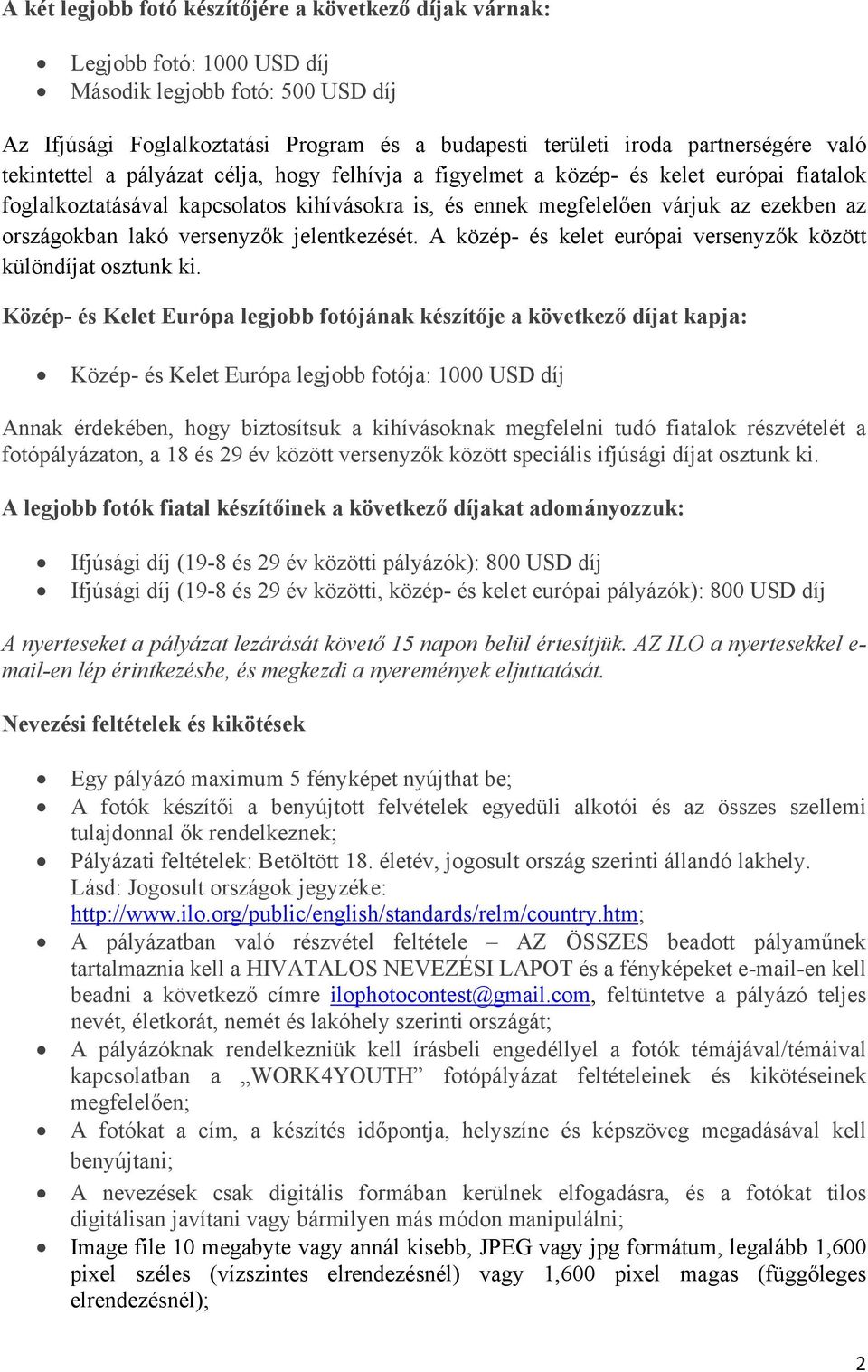 lakó versenyzők jelentkezését. A közép- és kelet európai versenyzők között különdíjat osztunk ki.