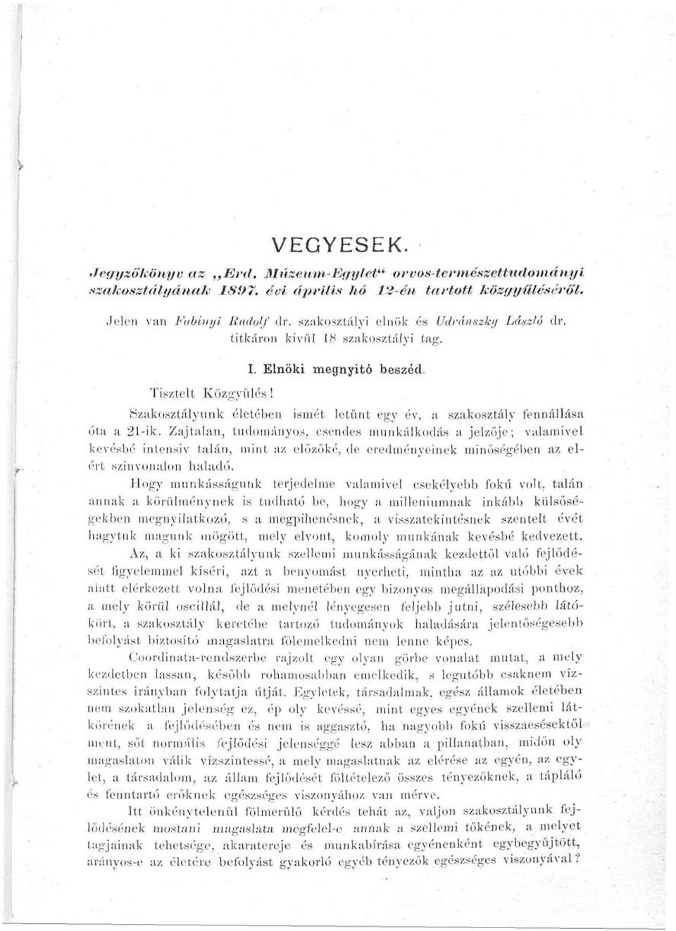 Elnöki megnyitó beszéd- Szakosztályunk életében ismét letűnt egy év, a szakosztály fennállása óta a 21-ik.