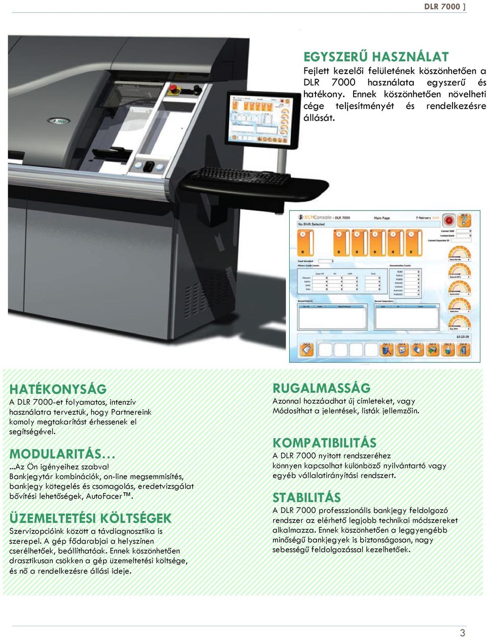 Bankjegytár kombinációk, on-line megsemmisítés, bankjegy kötegelés és csomagolás, eredetvizsgálat bővítési lehetőségek, AutoFacer.