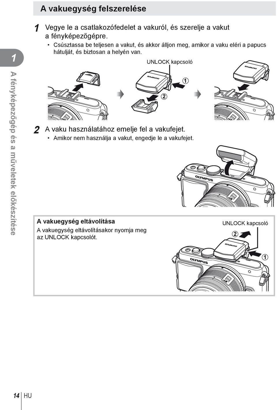 UNLOCK kapcsoló A fényképezőgép és a műveletek előkészítése A vaku használatához emelje fel a vakufejet.