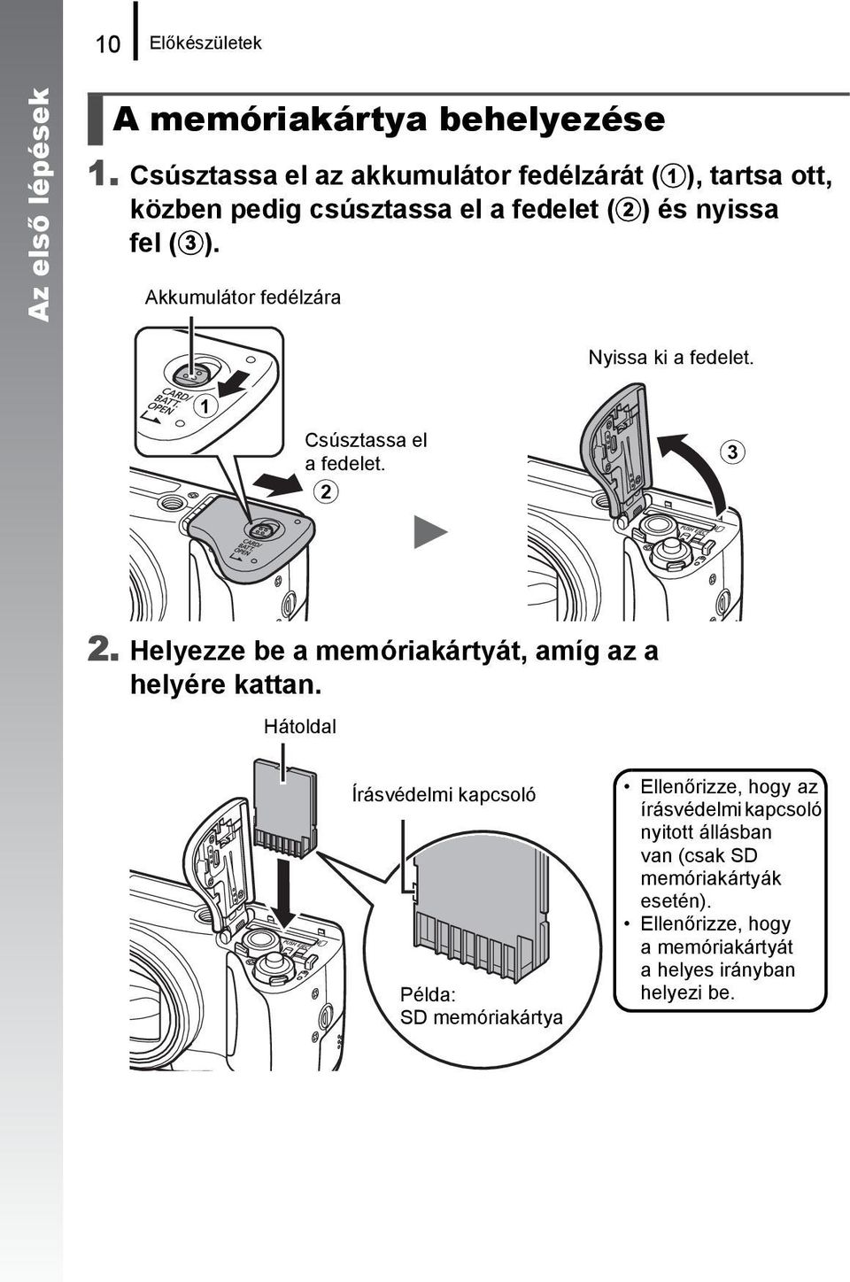 Akkumulátor fedélzára a Csúsztassa el a fedelet. b Nyissa ki a fedelet. c 2. Helyezze be a memóriakártyát, amíg az a helyére kattan.