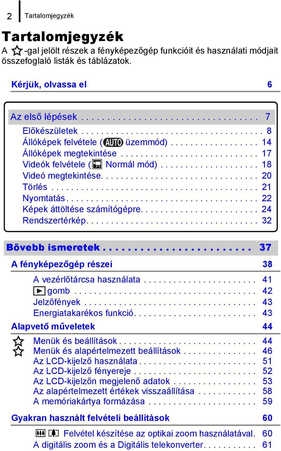 ............................... 20 Törlés.......................................... 21 Nyomtatás....................................... 22 Képek áttöltése számítógépre........................ 24 Rendszertérkép.