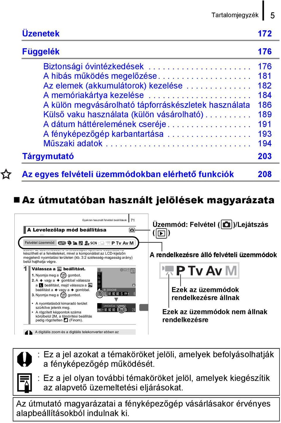 ......... 189 A dátum háttérelemének cseréje.................. 191 A fényképezőgép karbantartása.................. 193 Műszaki adatok.