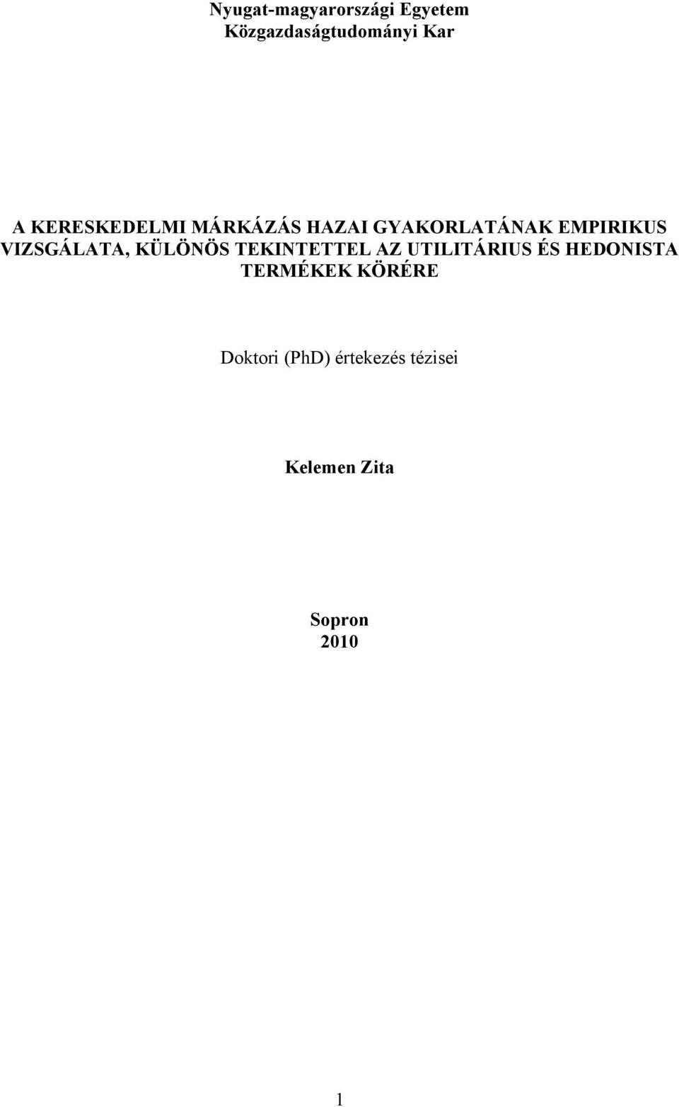 VIZSGÁLATA, KÜLÖNÖS TEKINTETTEL AZ UTILITÁRIUS ÉS HEDONISTA