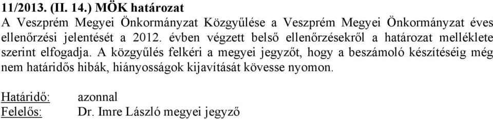 évben végzett belső ellenőrzésekről a határozat melléklete szerint elfogadja.