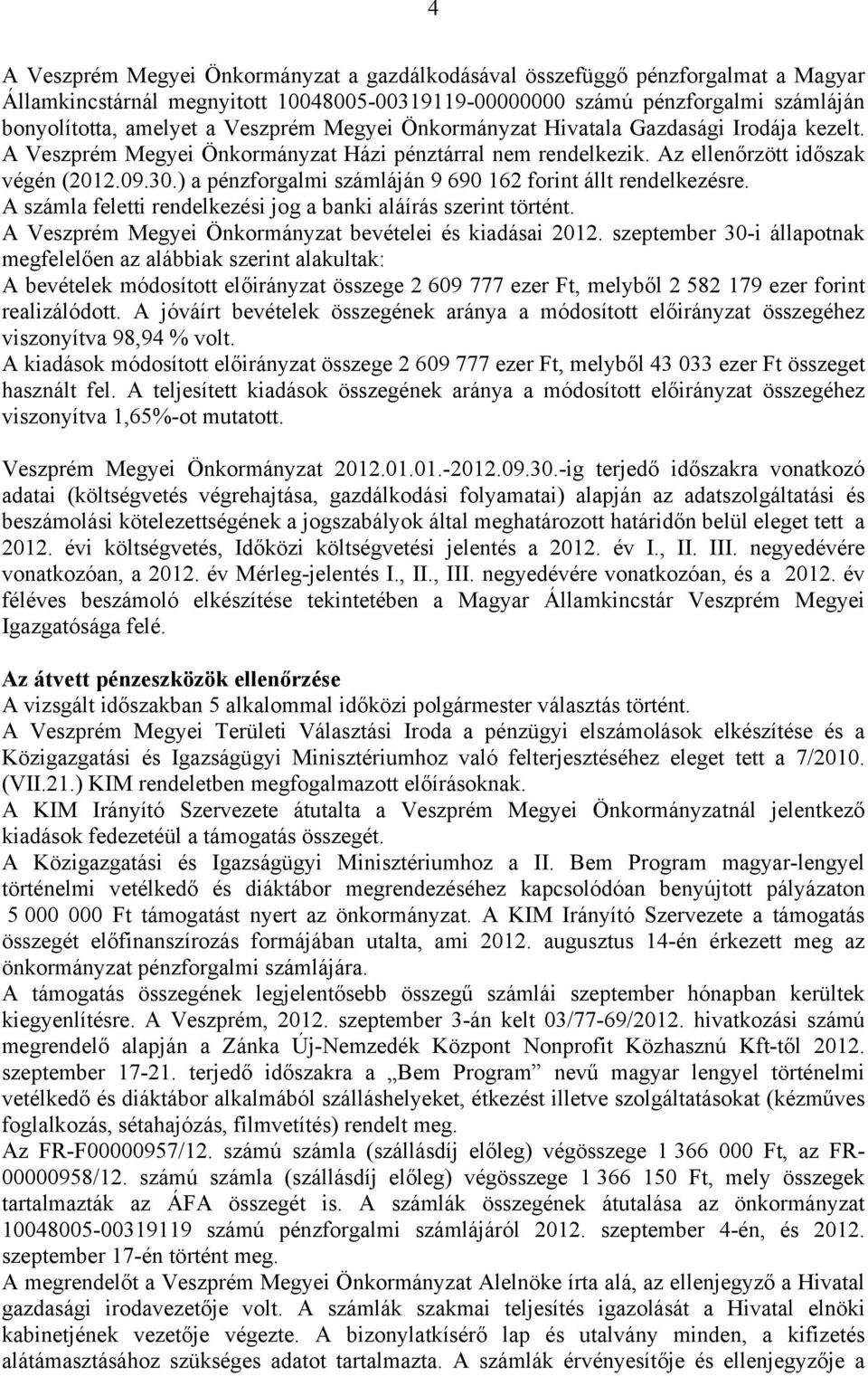 A számla feletti rendelkezési jog a banki aláírás szerint történt. A Önkormányzat bevételei és kiadásai 2012.