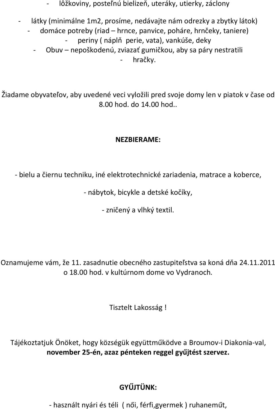 Žiadame obyvateľov, aby uvedené veci vyložili pred svoje domy len v piatok v čase od 8.00 hod.