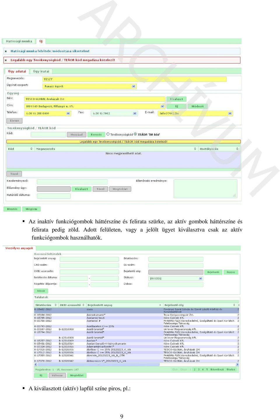 Adott felületen, vagy a jelölt ügyet kiválasztva csak az aktív