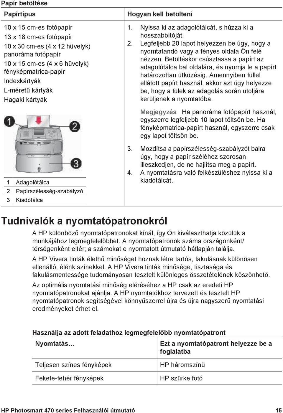 Legfeljebb 20 lapot helyezzen be úgy, hogy a nyomtatandó vagy a fényes oldala Ön felé nézzen.