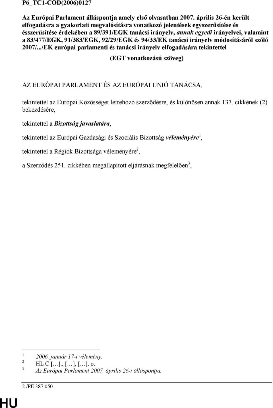 83/477/EGK, 91/383/EGK, 92/29/EGK és 94/33/EK tanácsi irányelv módosításáról szóló 2007/.