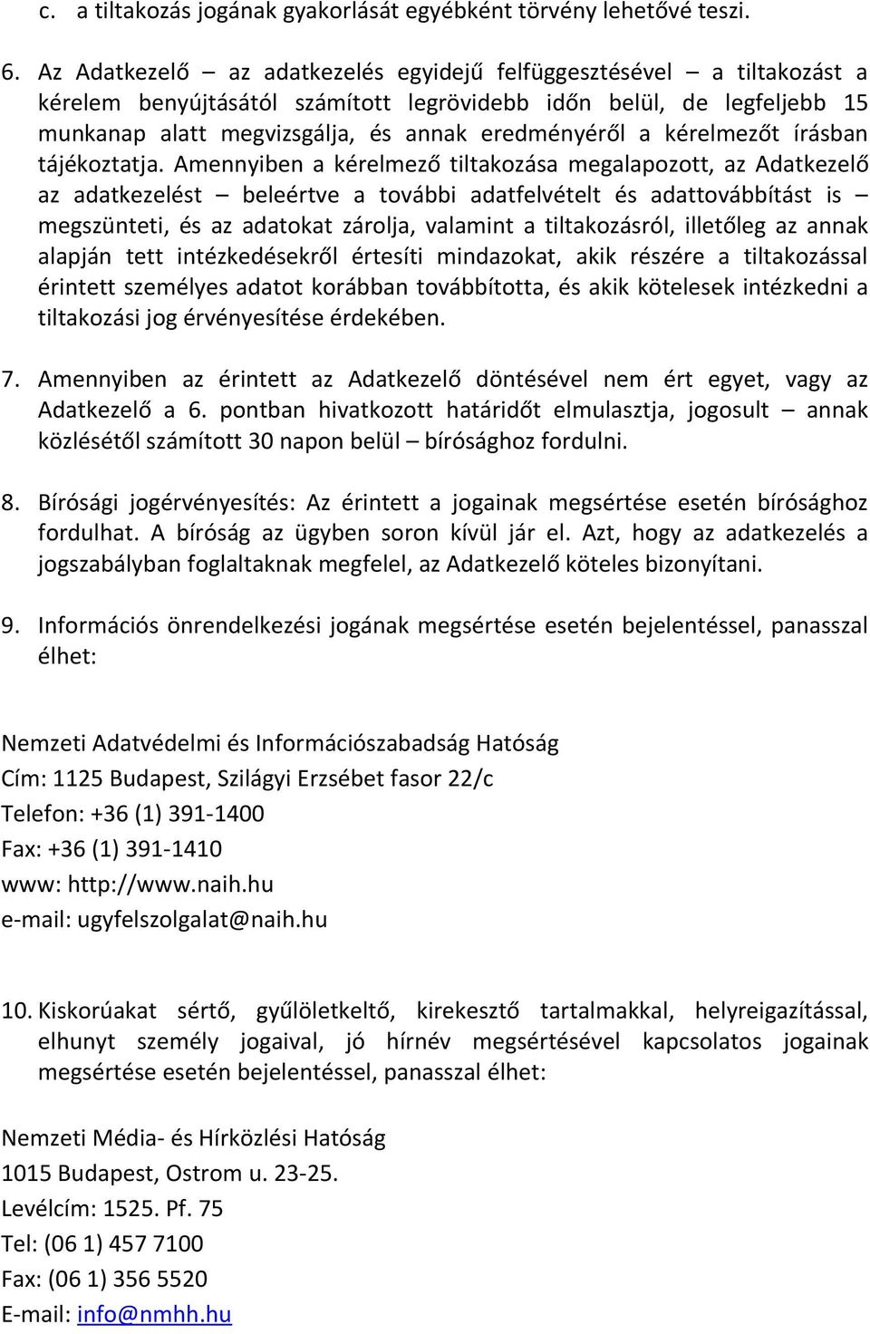 kérelmezőt írásban tájékoztatja.