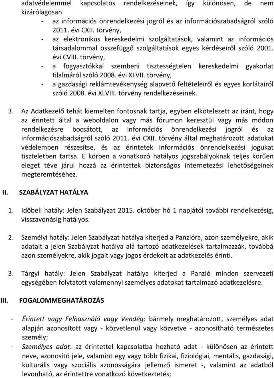 törvény, - a fogyasztókkal szembeni tisztességtelen kereskedelmi gyakorlat tilalmáról szóló 2008. évi XLVII.