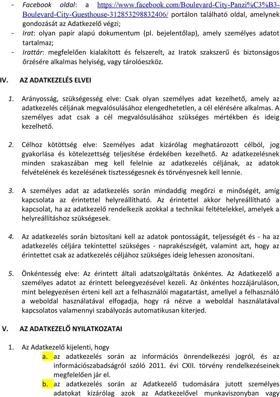 bejelentőlap), amely személyes adatot tartalmaz; - Irattár: megfelelően kialakított és felszerelt, az Iratok szakszerű és biztonságos őrzésére alkalmas helyiség, vagy tárolóeszköz. IV.