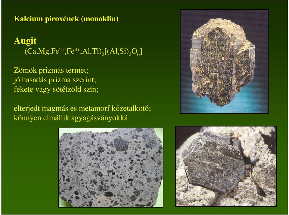 hasadás prizma szerint; fekete vagy sötétzöld szín;