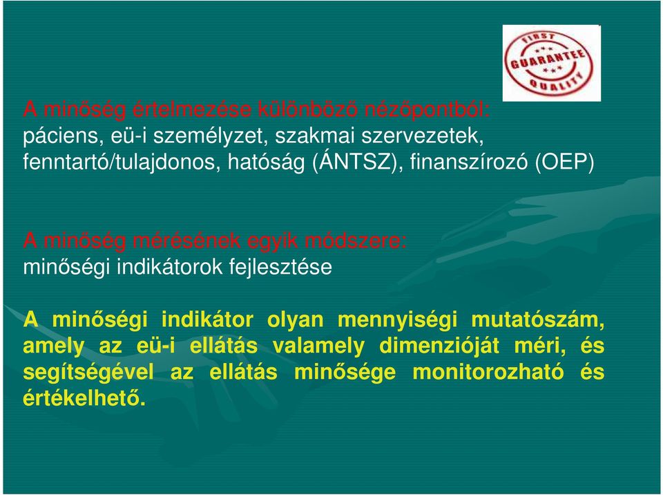 minıségi indikátorok fejlesztése A minıségi indikátor olyan mennyiségi mutatószám, amely az