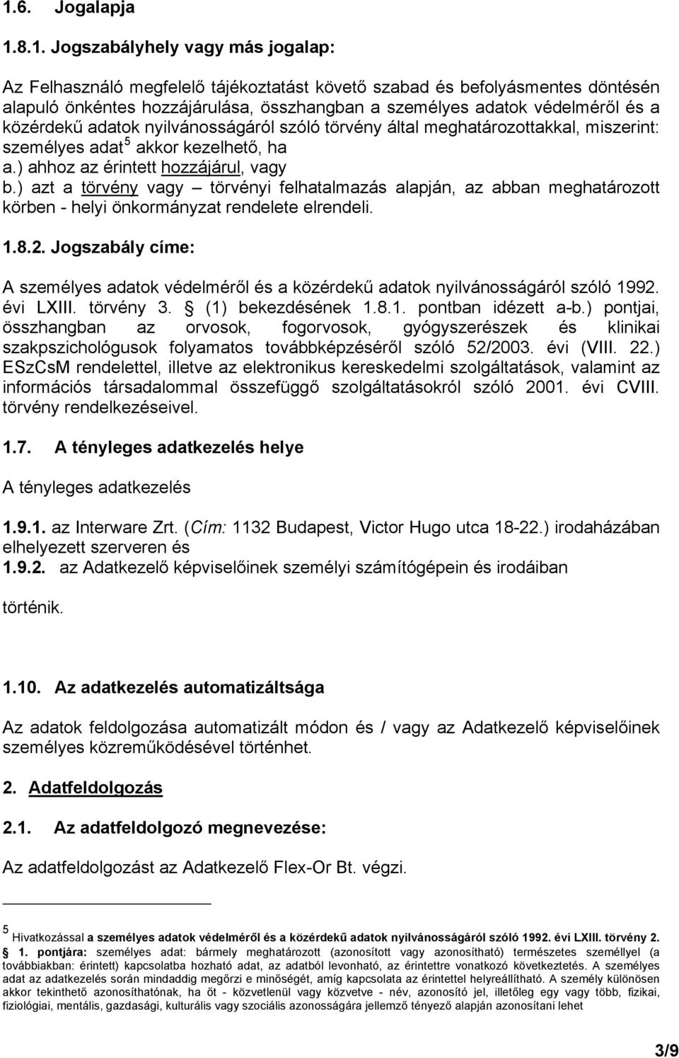 ) azt a törvény vagy törvényi felhatalmazás alapján, az abban meghatározott körben - helyi önkormányzat rendelete elrendeli. 1.8.2.