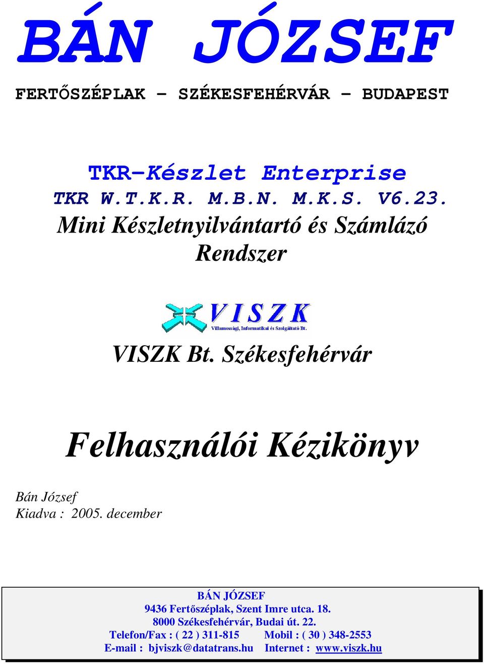 Székesfehérvár Felhasználói Kézikönyv Bán József Kiadva : 2005.