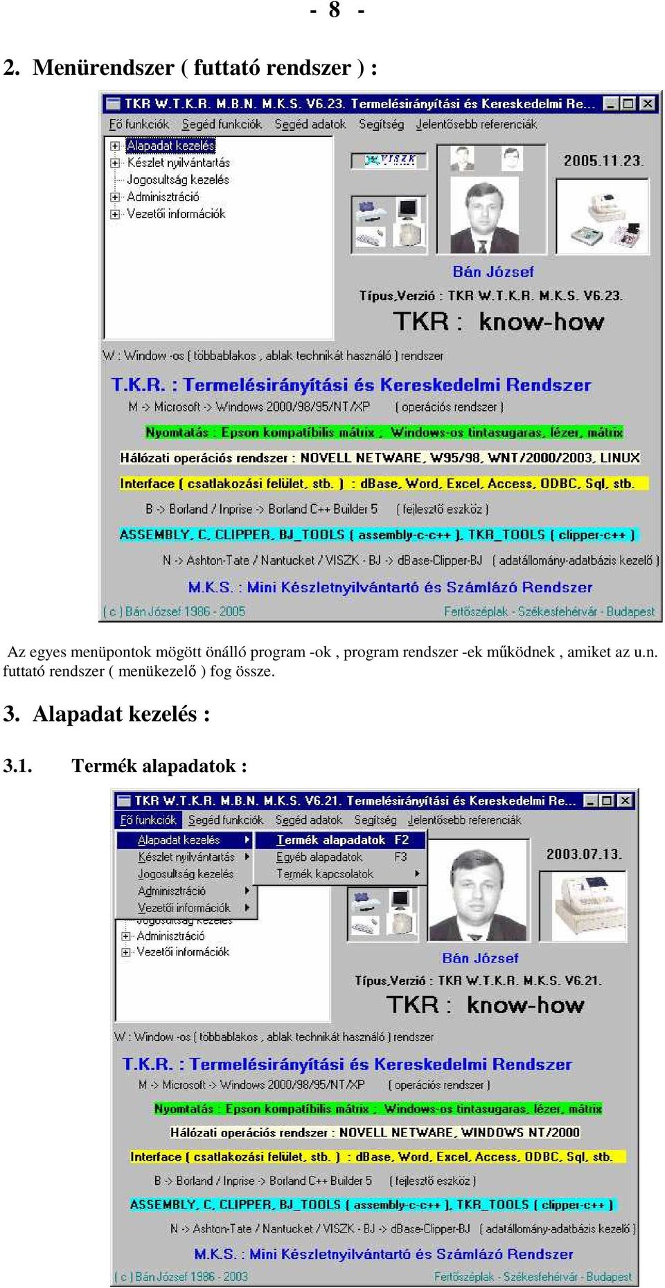 mögött önálló program -ok, program rendszer -ek