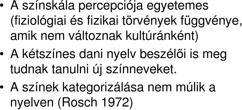 kétszínes dani nyelv beszélıi is meg tudnak tanulni új