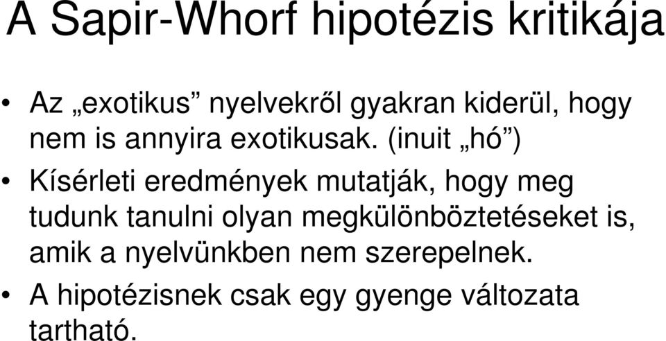 (inuit hó ) Kísérleti eredmények mutatják, hogy meg tudunk tanulni olyan