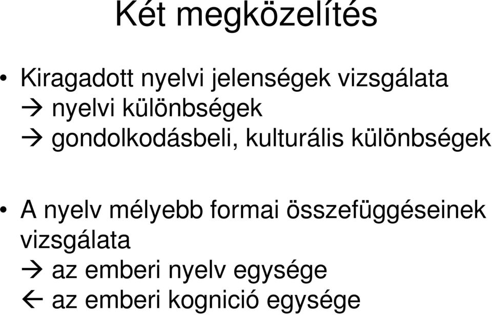 kulturális különbségek A nyelv mélyebb formai