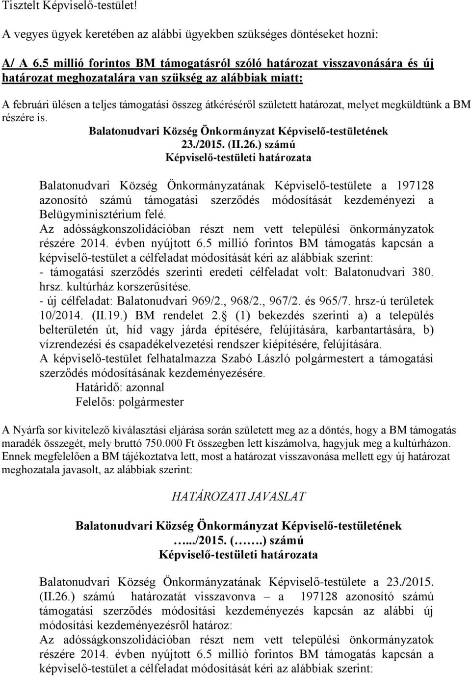 határozat, melyet megküldtünk a BM részére is. 23./2015. (II.26.