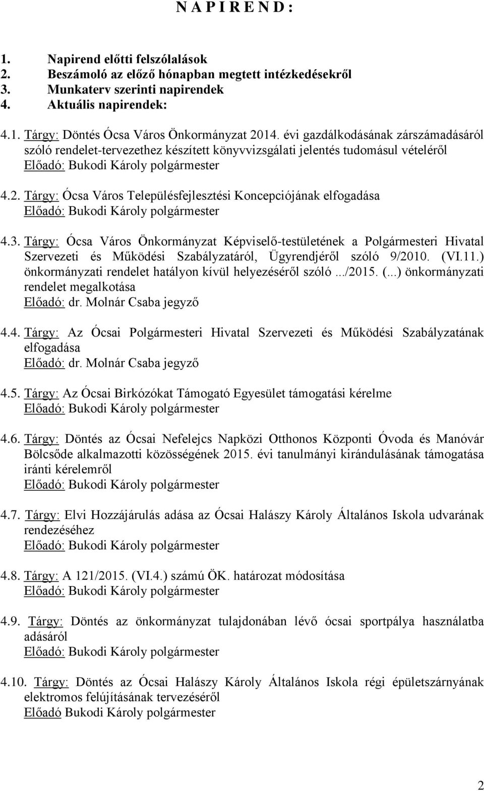 Tárgy: Ócsa Város Önkormányzat Képviselő-testületének a Polgármesteri Hivatal Szervezeti és Működési Szabályzatáról, Ügyrendjéről szóló 9/2010. (VI.11.