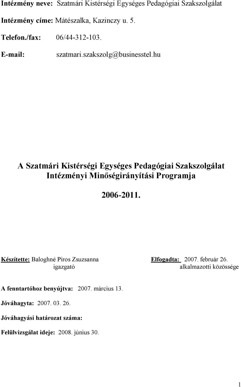 hu A Szatmári Kistérségi Egységes Pedagógiai Szakszolgálat Intézményi Minőségirányítási Programja 2006-2011.