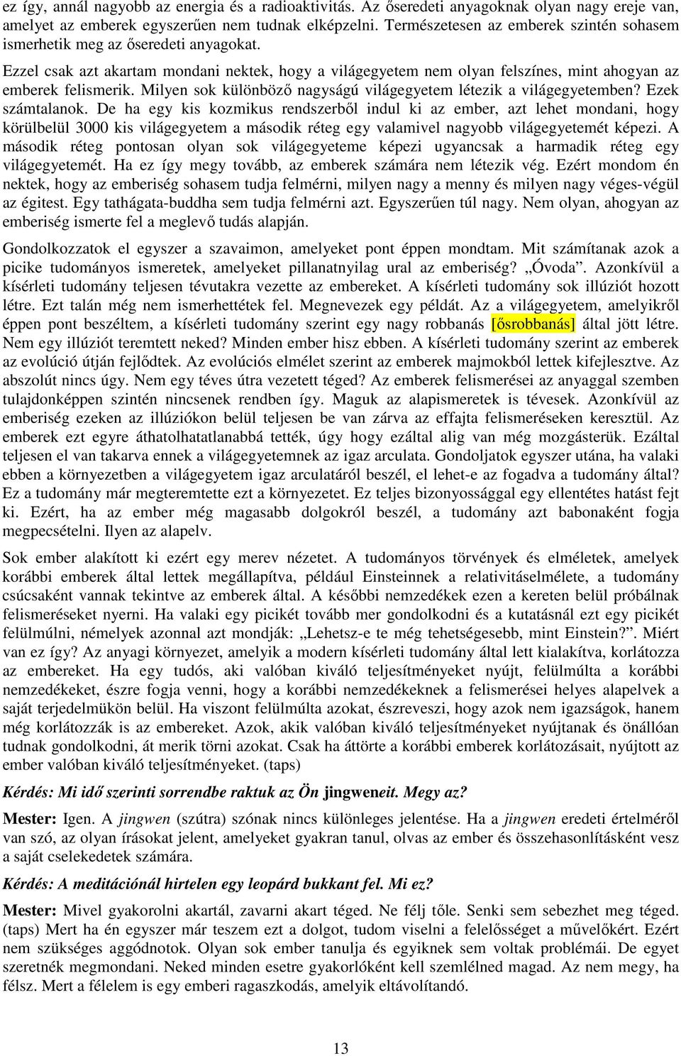 Milyen sok különböző nagyságú világegyetem létezik a világegyetemben? Ezek számtalanok.