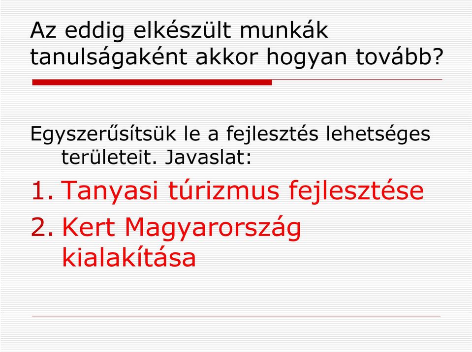 Egyszerűsítsük le a fejlesztés lehetséges