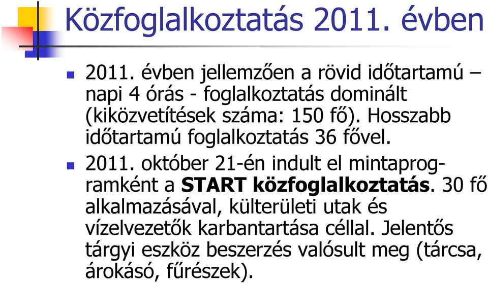 fő). Hosszabb időtartamú foglalkoztatás 36 fővel. 2011.