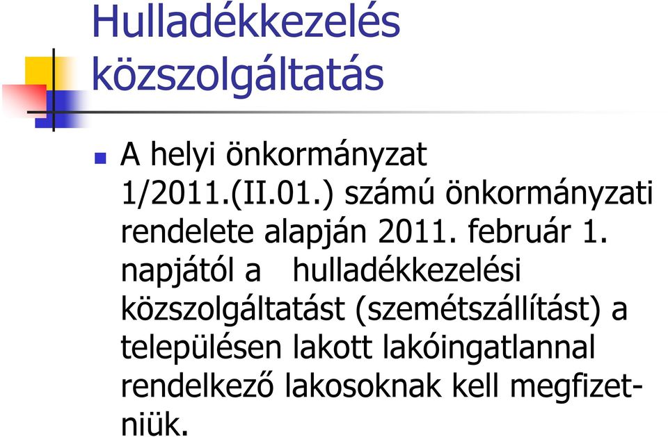 napjától a hulladékkezelési közszolgáltatást (szemétszállítást) a