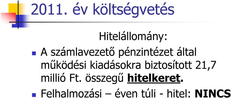 kiadásokra biztosított 21,7 millió Ft.