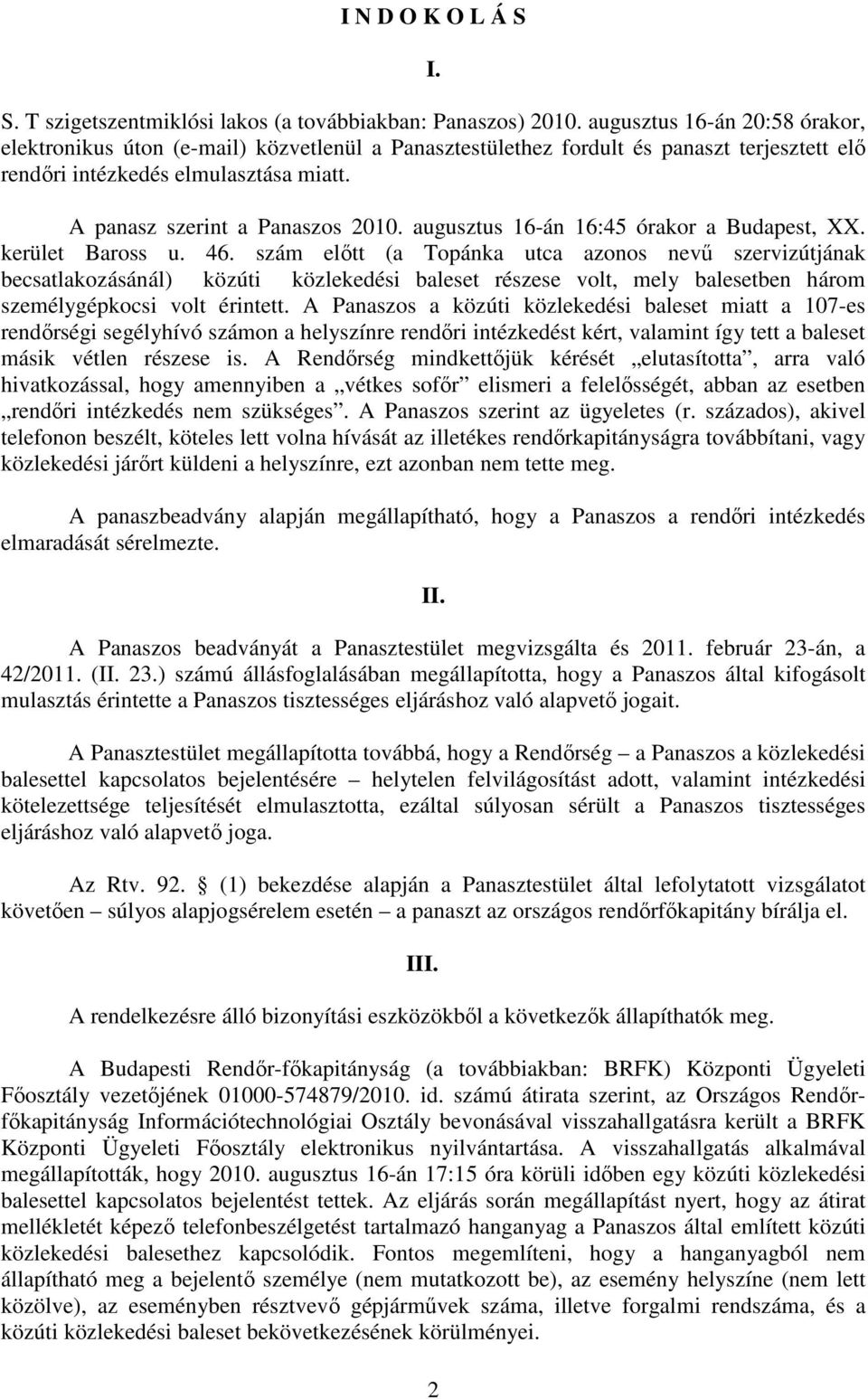 augusztus 16-án 16:45 órakor a Budapest, XX. kerület Baross u. 46.